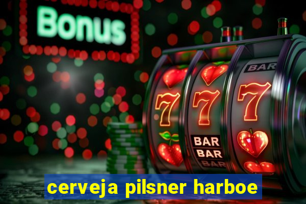 cerveja pilsner harboe